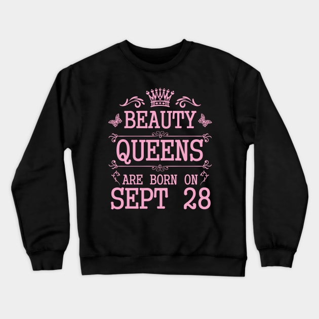Beauty Queens Are Born On September 28 Happy Birthday To Me You Nana Mommy Aunt Sister Daughter Crewneck Sweatshirt by Cowan79